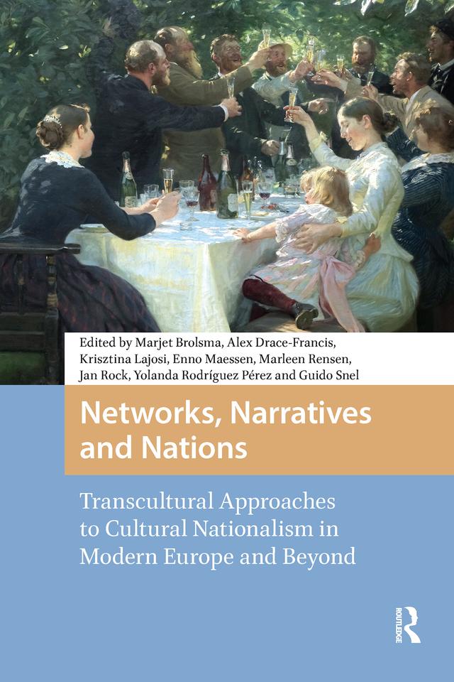 Networks, Narratives and Nations by Alex Drace-Francis, Enno Maessen, Krisztina Lajosi-Moore, Marjet Brolsma, Marleen Rensen