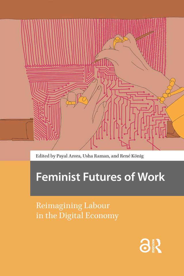 Feminist Futures of Work by Payal Arora, René König, Usha Raman