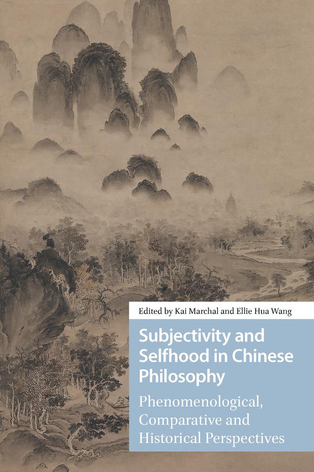 Subjectivity and Selfhood in Chinese Philosophy by Ellie Hua Wang, Kai Marchal