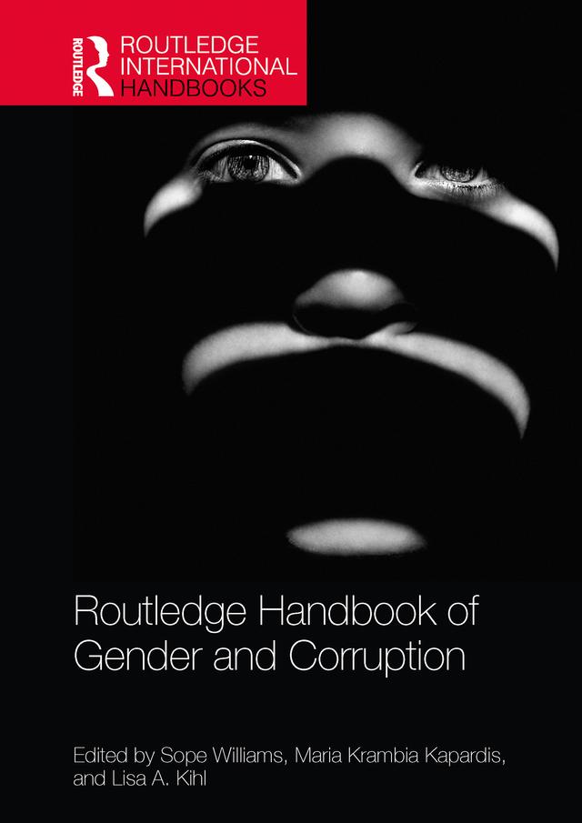 Routledge Handbook of Gender and Corruption by Lisa A. Kihl, Maria Krambia Kapardis, Sope Williams