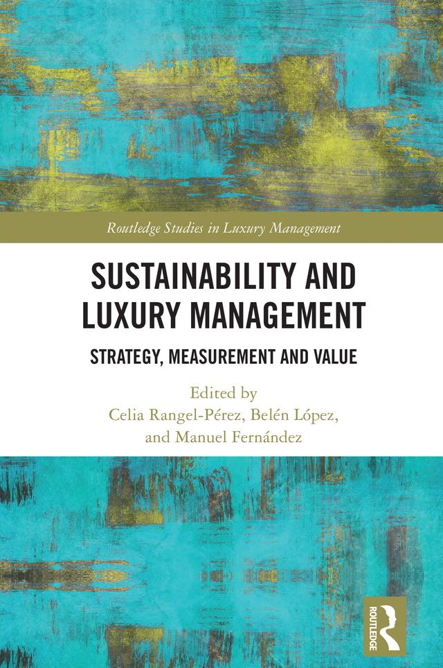 Sustainability and Luxury Management by Belén López, Celia Rangel-Pérez, Manuel Fernández