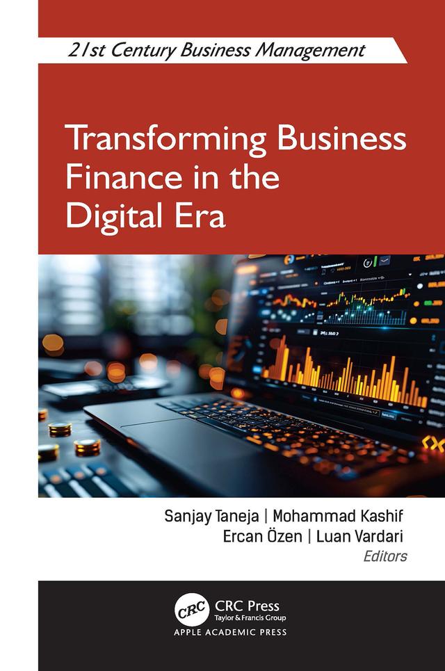 Transforming Business Finance in the Digital Era by Ercan Özen, Luan Vardari, Mohammad Kashif, Sanjay Taneja