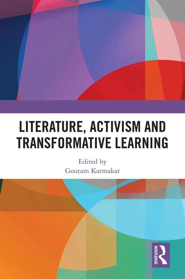 Literature, Activism and Transformative Learning by Goutam Karmakar