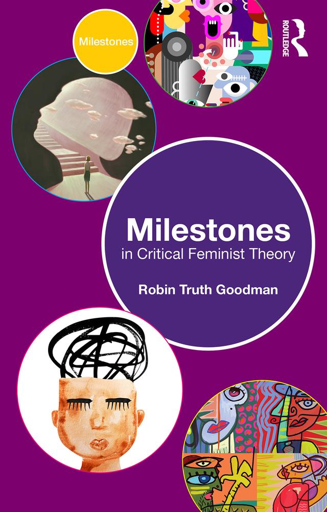Milestones in Critical Feminist Theory by Robin Truth Goodman