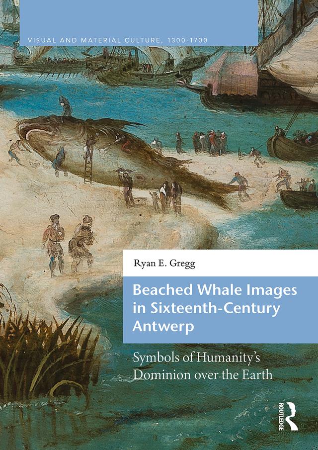 Beached Whale Images in Sixteenth-Century Antwerp by Ryan E. Gregg