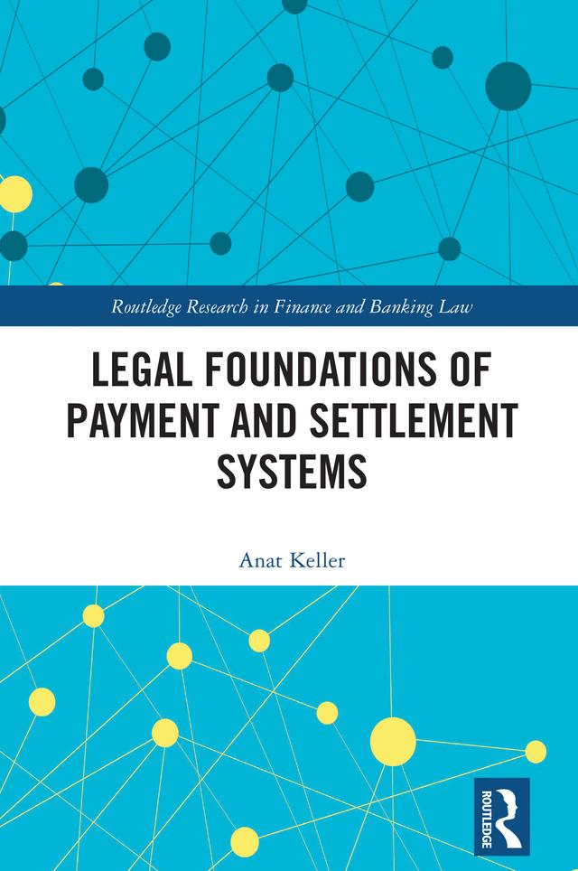 Legal Foundations of Payment and Settlement Systems by Anat Keller