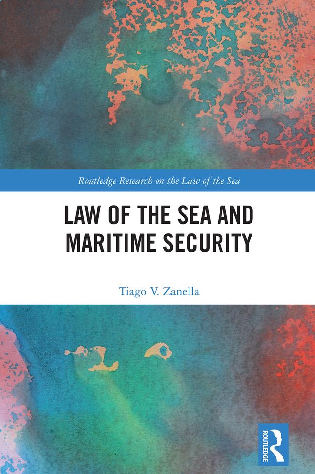 Law of the Sea and Maritime Security by Tiago V. Zanella