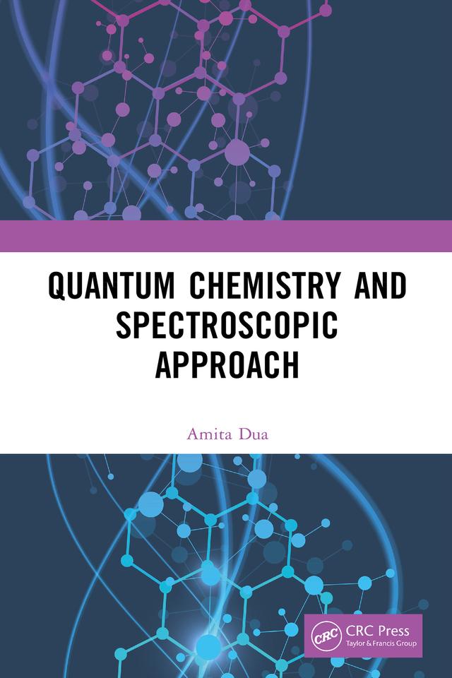 Quantum Chemistry and Spectroscopic Approach by Amita Dua