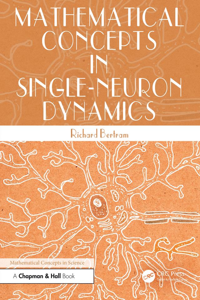 Mathematical Concepts in Single-Neuron Dynamics by Richard Bertram