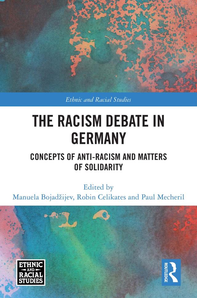 The Racism Debate in Germany by Manuela Bojadžijev, Paul Mecheril, Robin Celikates