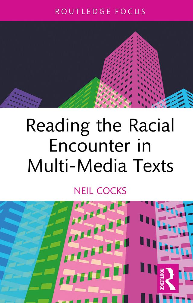 Reading the Racial Encounter in Multi-Media Texts by Neil Cocks