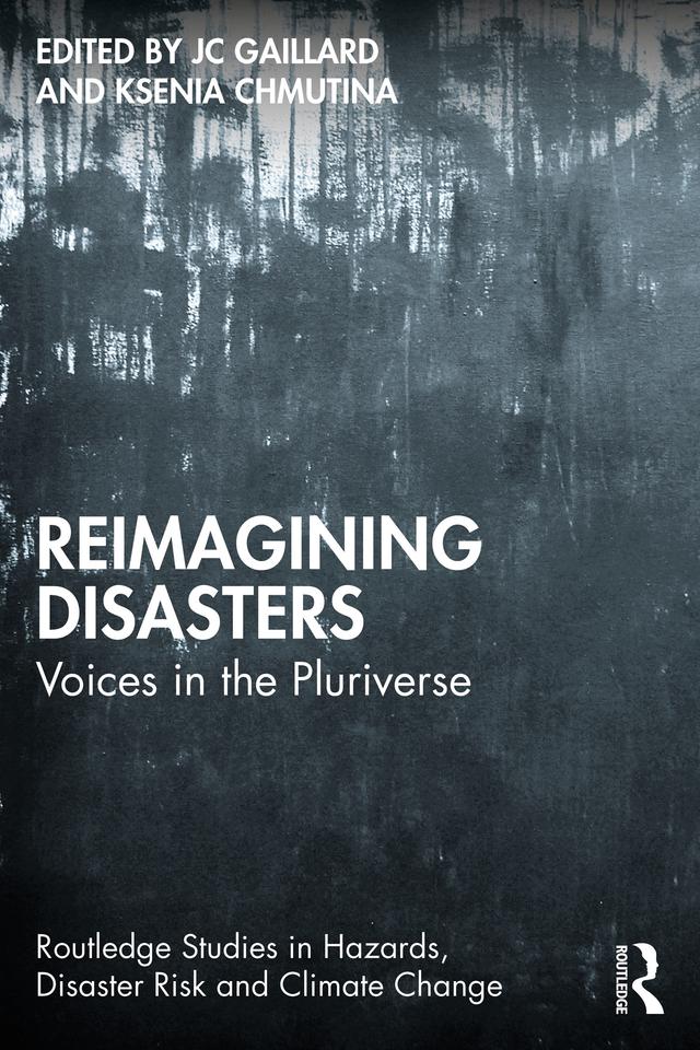 Reimagining Disasters by JC Gaillard, Ksenia Chmutina