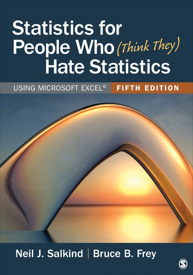 Statistics for People Who (Think They) Hate Statistics by Neil J. Salkind
