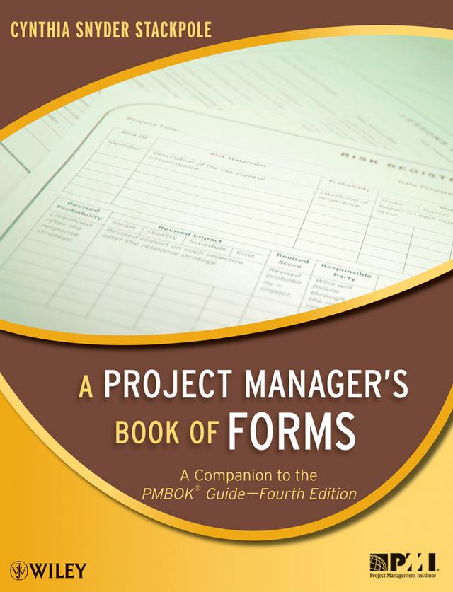 A Project Manager's Book of Forms by Cynthia Snyder Stackpole