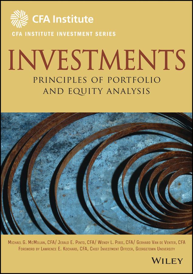 Investments by Gerhard Van de Venter, Jerald E. Pinto, Lawrence E. Kochard, Michael McMillan, Wendy L. Pirie