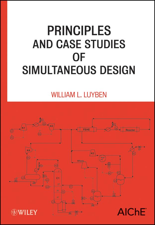 Principles and Case Studies of Simultaneous Design by William L. Luyben