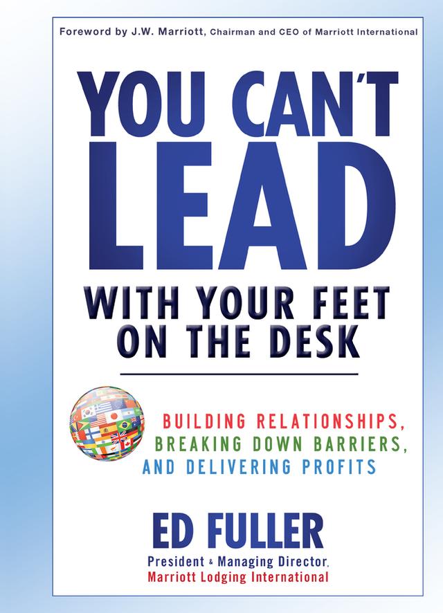 You Can't Lead With Your Feet On the Desk by Ed Fuller, J. W. Marriott