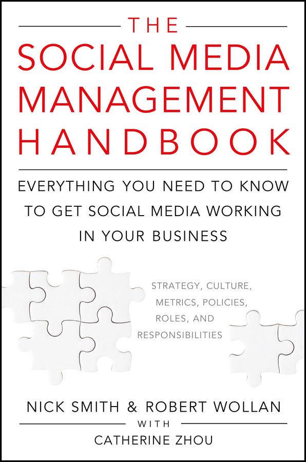 The Social Media Management Handbook by Catherine Zhou, Nick Smith, Robert Wollan