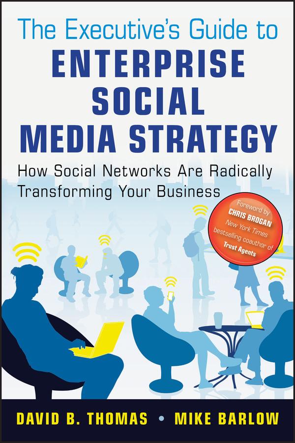 The Executive's Guide to Enterprise Social Media Strategy by David B. Thomas, Mike Barlow