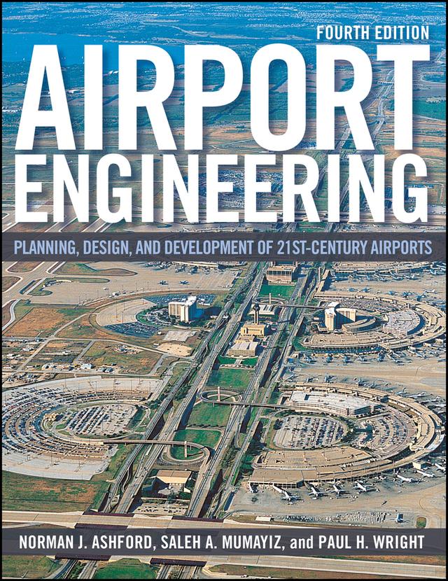 Airport Engineering by Norman J. Ashford, Paul H. Wright, Saleh Mumayiz