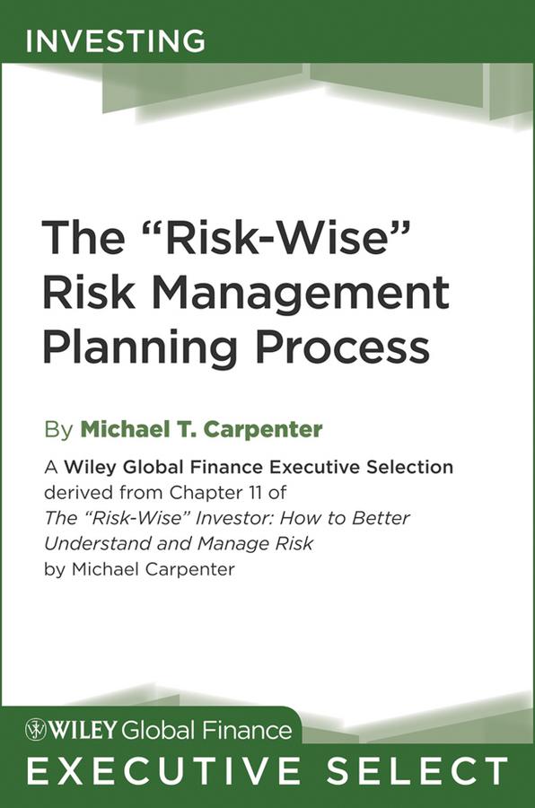 The "Risk-Wise" Risk Management Planning Process by Michael T. Carpenter