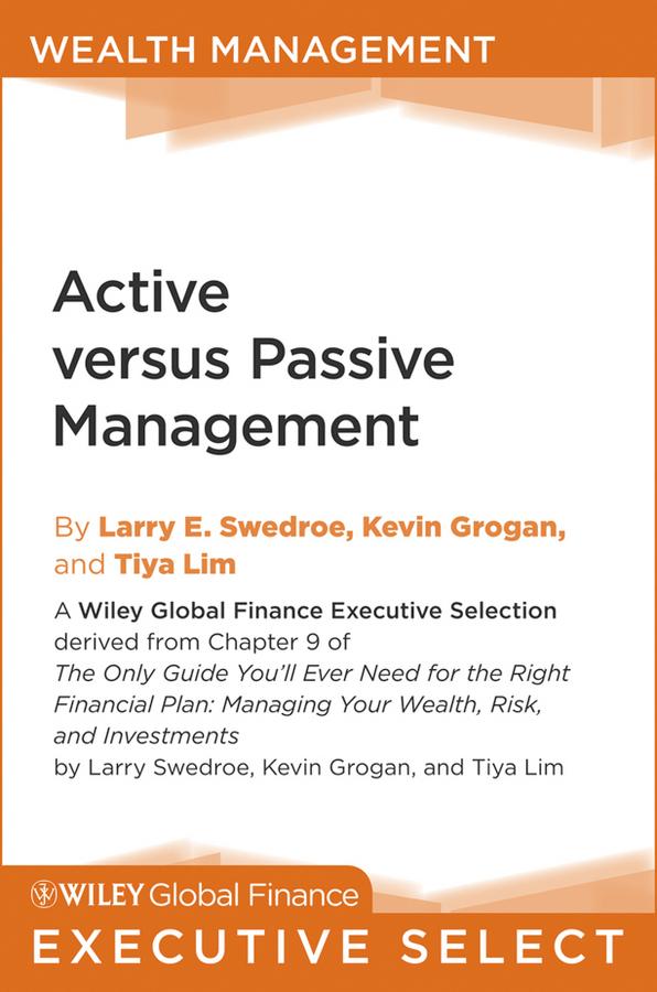 Active versus Passive Management by Kevin Grogan, Larry E. Swedroe, Tiya Lim