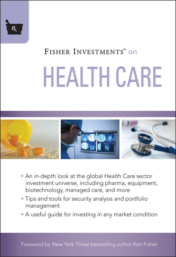 Fisher Investments on Health Care by Andrew S. Teufel, Fisher Investments, Michael Kelly