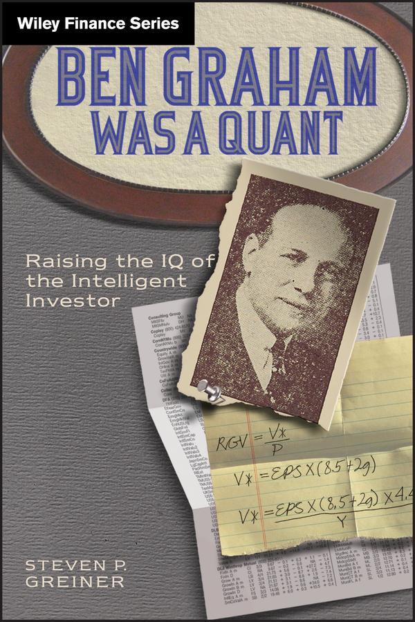 Ben Graham Was a Quant by Steven P. Greiner