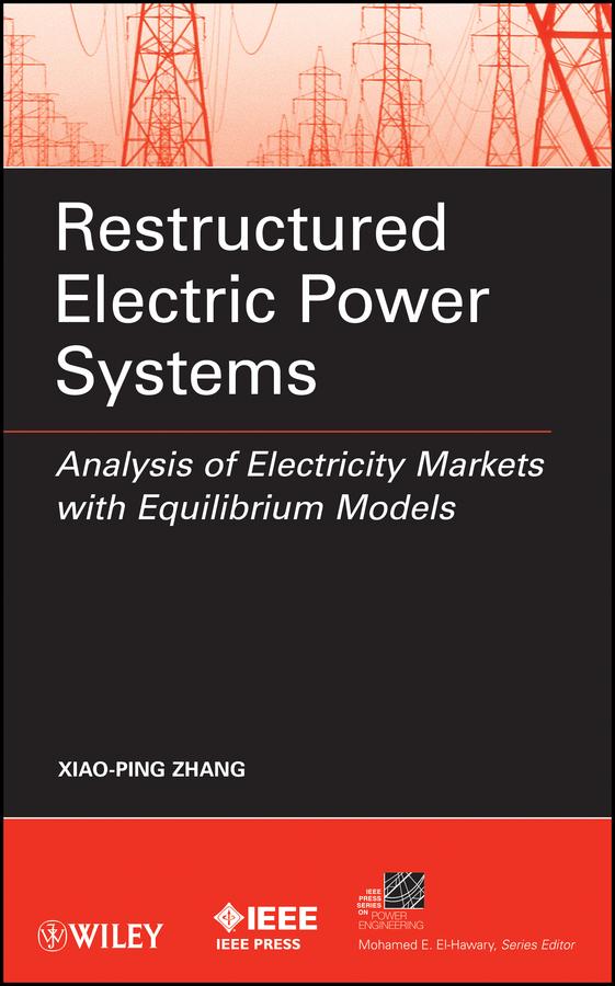 Restructured Electric Power Systems by Xiao-Ping Zhang