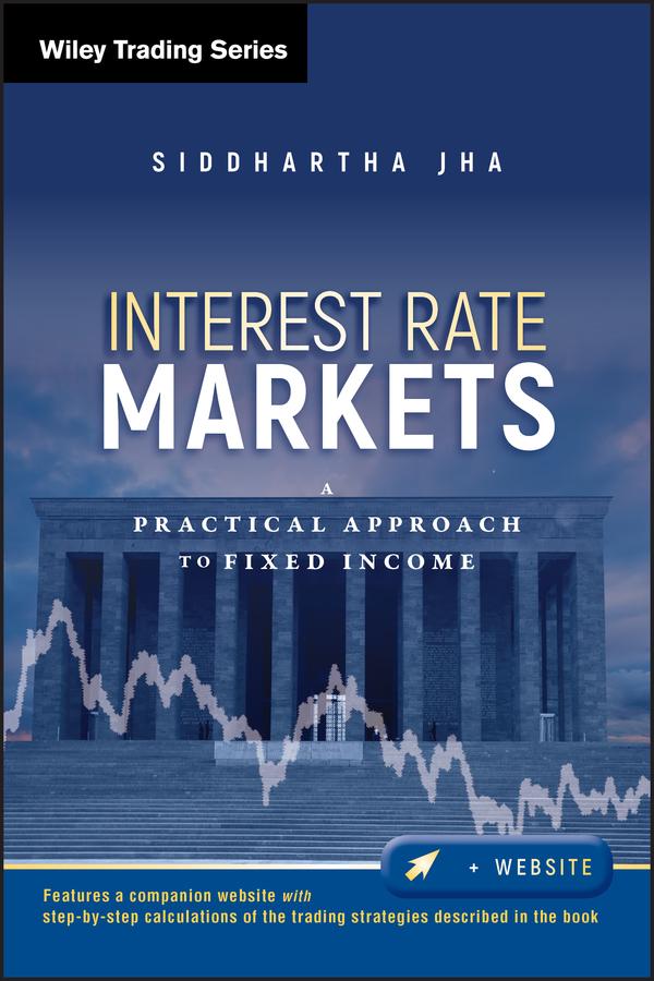 Interest Rate Markets by Siddhartha Jha