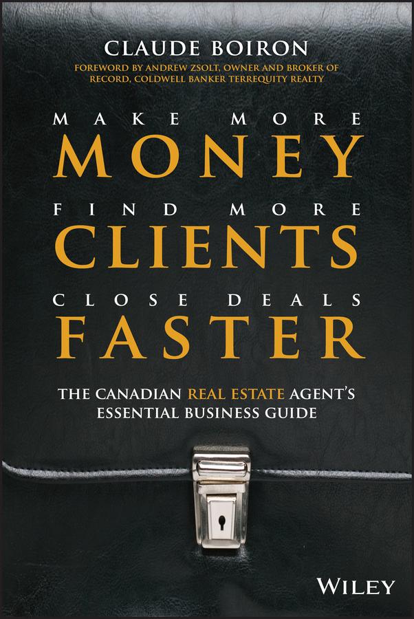 Make More Money, Find More Clients, Close Deals Faster by Claude Boiron