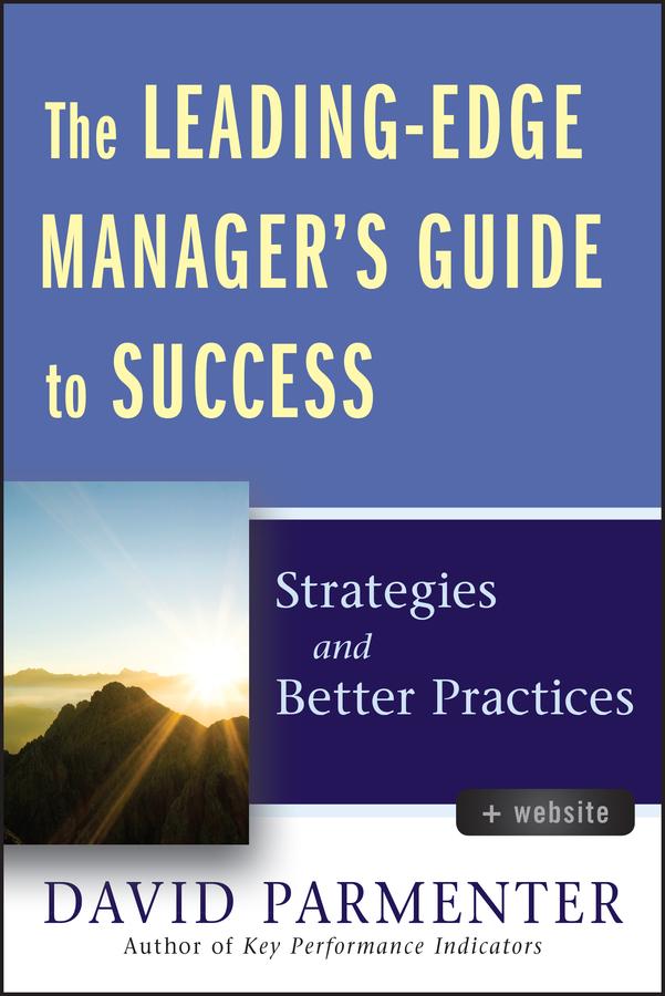 The Leading-Edge Manager's Guide to Success by David Parmenter