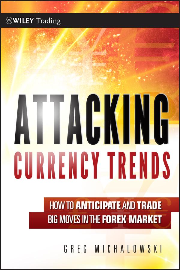 Attacking Currency Trends by Greg Michalowski