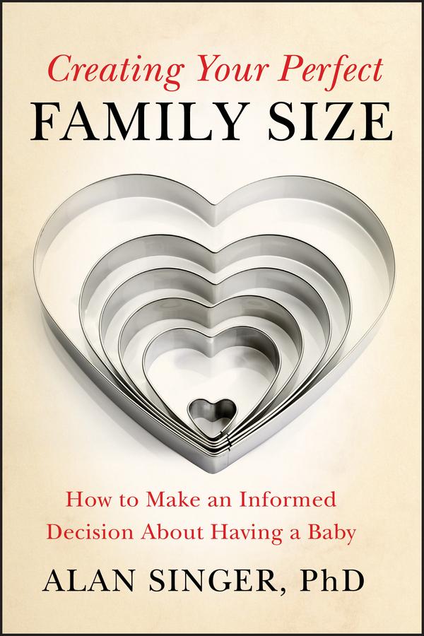 Creating Your Perfect Family Size by Alan Singer