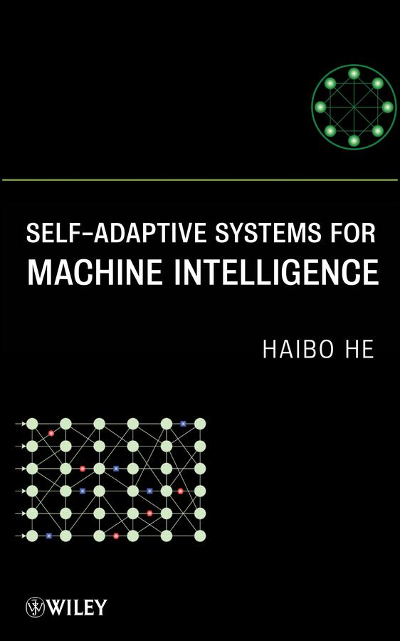 Self-Adaptive Systems for Machine Intelligence by Haibo He