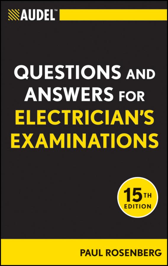 Audel Questions and Answers for Electrician's Examinations by Paul Rosenberg