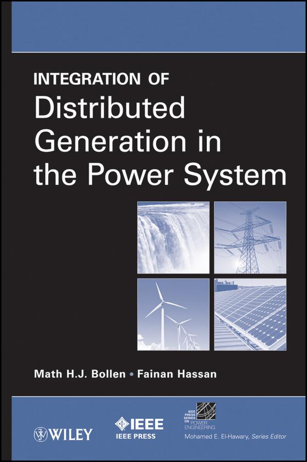 Integration of Distributed Generation in the Power System by Fainan Hassan, Math H. J. Bollen