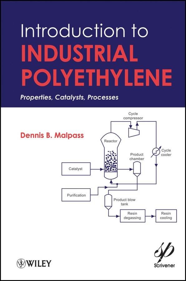 Introduction to Industrial Polyethylene by Dennis B. Malpass