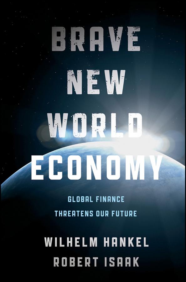 Brave New World Economy by Robert Isaak, Wilhelm Hankel