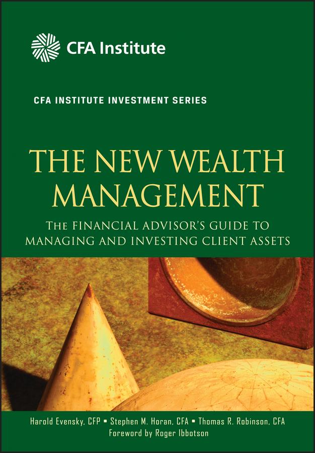 The New Wealth Management by Harold Evensky, Roger Ibbotson, Stephen M. Horan, Thomas R. Robinson