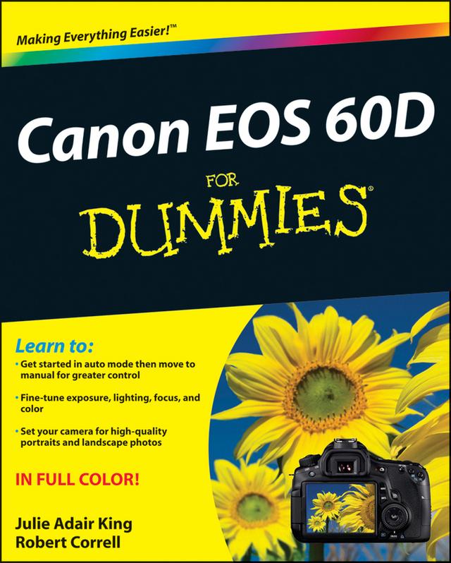 Canon EOS 60D For Dummies by Julie Adair King, Robert Correll