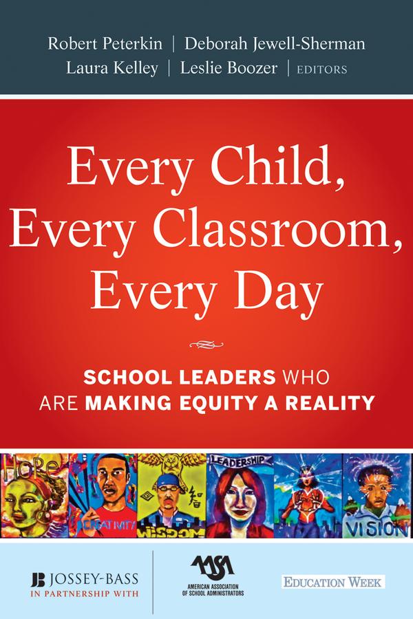 Every Child, Every Classroom, Every Day by Deborah Jewell-Sherman, Laura Kelley, Leslie Boozer, Robert Peterkin
