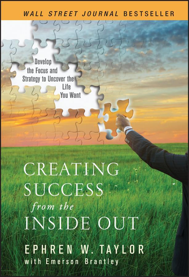 Creating Success from the Inside Out by Emerson Brantley, Ephren W. Taylor