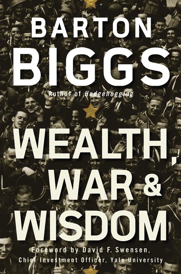 Wealth, War and Wisdom by Barton Biggs
