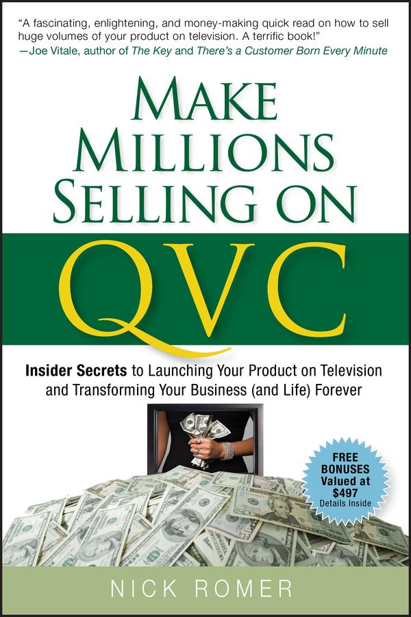 Make Millions Selling on QVC by Nick Romer