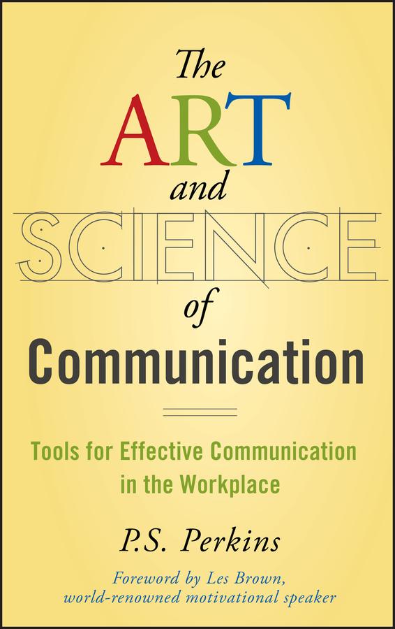 The Art and Science of Communication by Les Brown, P. S. Perkins
