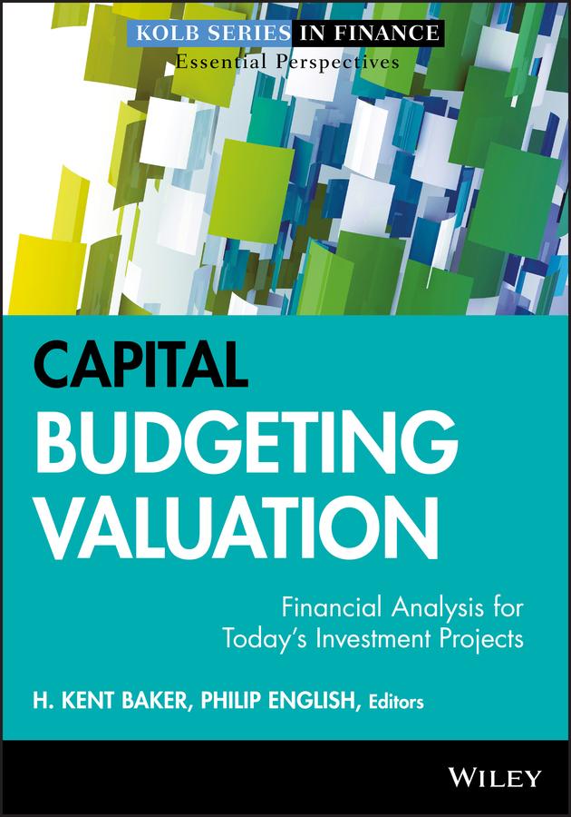Capital Budgeting Valuation by H. Kent Baker, Philip English