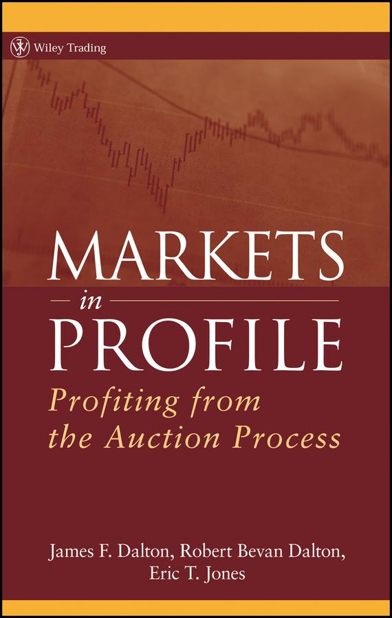 Markets in Profile by Eric T. Jones, James F. Dalton, Robert B. Dalton