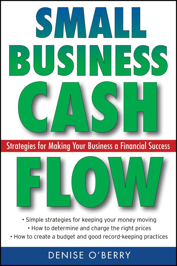 Small Business Cash Flow by Denise O'Berry