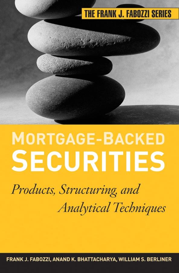 Mortgage-Backed Securities by Anand K. Bhattacharya, Frank J. Fabozzi, William S. Berliner